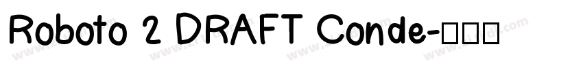 Roboto 2 DRAFT Conde字体转换